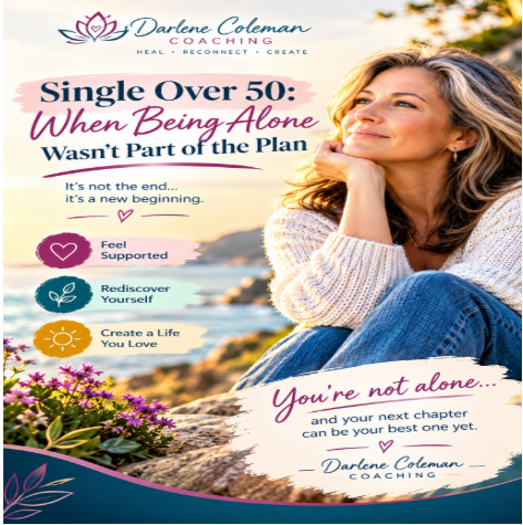 Single Over 50: When Being Alone Wasn’t Part of the Plan